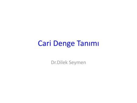 Cari Denge Tanımı Dr.Dilek Seymen.