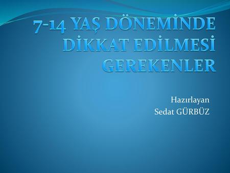 7-14 YAŞ DÖNEMİNDE DİKKAT EDİLMESİ GEREKENLER