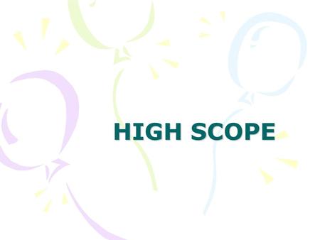 HIGH SCOPE.