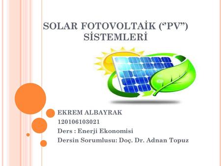 SOLAR FOTOVOLTAİK (‘’PV’’) SİSTEMLERİ