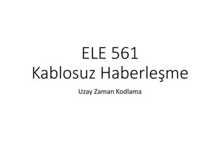 ELE 561 Kablosuz Haberleşme