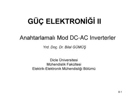 GÜÇ ELEKTRONİĞİ II Anahtarlamalı Mod DC-AC Inverterler