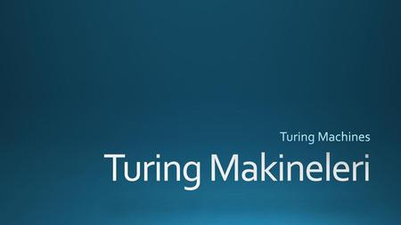 Turing Machines Turing Makineleri.