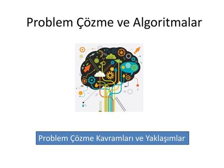 Problem Çözme ve Algoritmalar