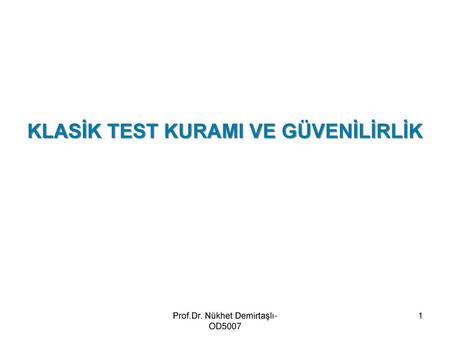 KLASİK TEST KURAMI VE GÜVENİLİRLİK