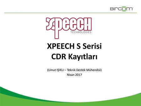 XPEECH S Serisi CDR Kayıtları