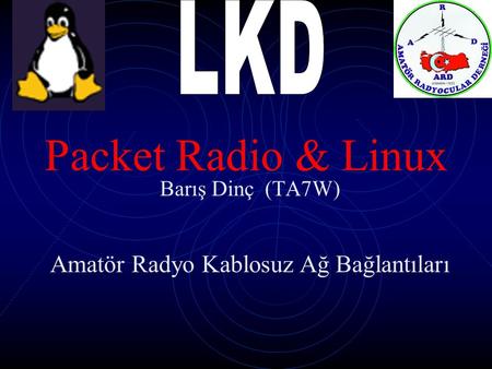 Packet Radio & Linux Barış Dinç (TA7W) Amatör Radyo Kablosuz Ağ Bağlantıları.