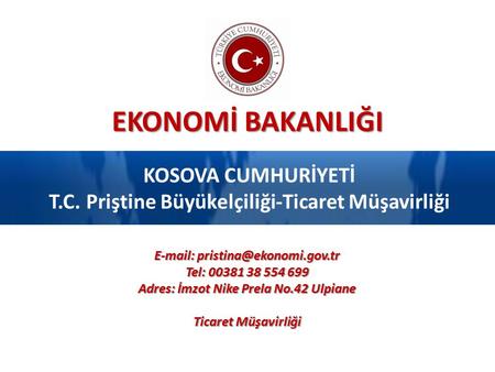 KOSOVA CUMHURİYETİ T.C. Priştine Büyükelçiliği-Ticaret Müşavirliği