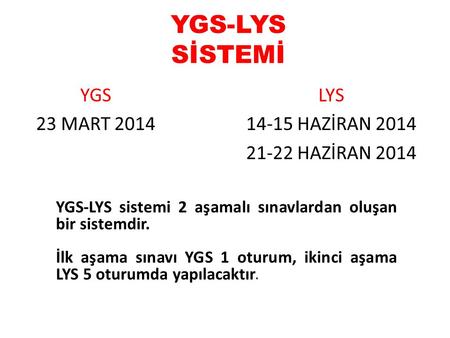 YGS-LYS SİSTEMİ YGS 23 MART 2014 LYS HAZİRAN 2014