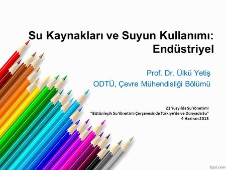 Prof. Dr. Ülkü Yetiş ODTÜ, Çevre Mühendisliği Bölümü