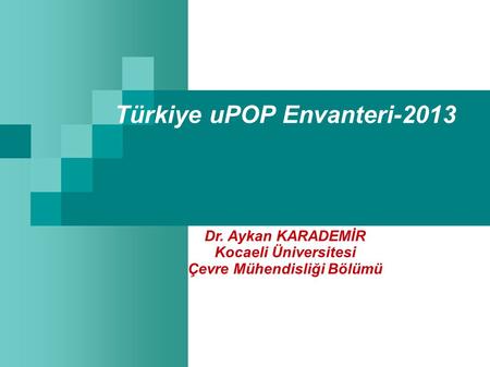Türkiye uPOP Envanteri-2013 Çevre Mühendisliği Bölümü
