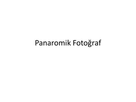 Panaromik Fotoğraf.