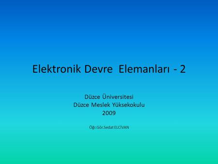 Elektronik Devre Elemanları - 2