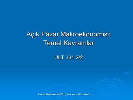 Açık Pazar Makroekonomisi: Temel Kavramlar ULT 331 2/2