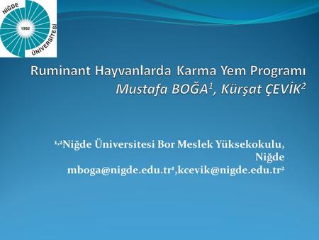 Ruminant Hayvanlarda Karma Yem Programı Mustafa BOĞA1, Kürşat ÇEVİK2