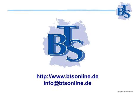 Http://www.btsonline.de info@btsonline.de.