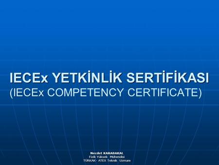 IECEx YETKİNLİK SERTİFİKASI (IECEx COMPETENCY CERTIFICATE)