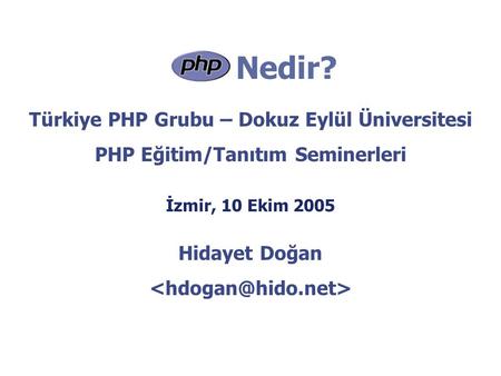 Nedir? Türkiye PHP Grubu – Dokuz Eylül Üniversitesi