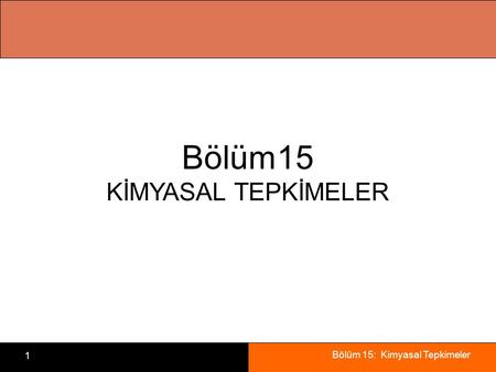 Bölüm15 KİMYASAL TEPKİMELER