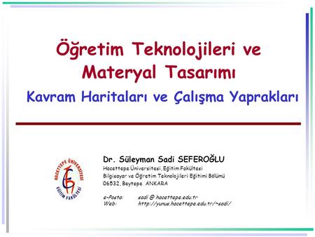 Dr. Süleyman Sadi SEFEROĞLU Hacettepe Üniversitesi, Eğitim Fakültesi