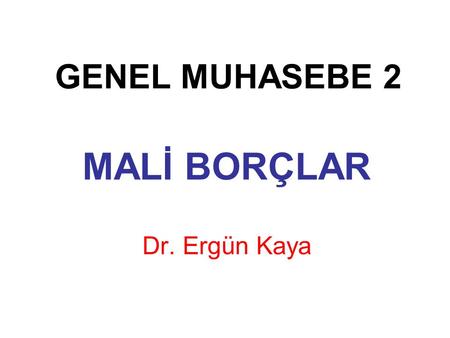 MALİ BORÇLAR Dr. Ergün Kaya