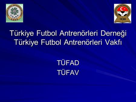 Türkiye Futbol Antrenörleri Derneği Türkiye Futbol Antrenörleri Vakfı