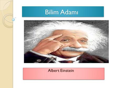 Bilim Adamı Albert Einstein.