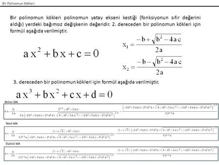 3. dereceden bir polinomun kökleri için formül aşağıda verilmiştir.