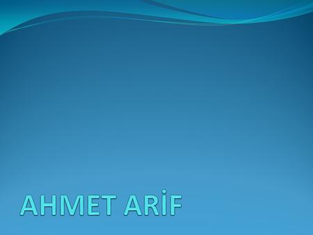 AHMET ARİF.