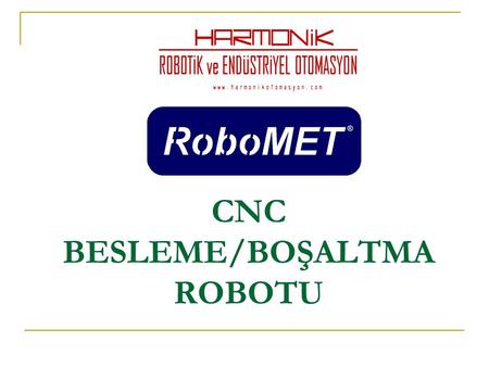 CNC BESLEME/BOŞALTMA ROBOTU