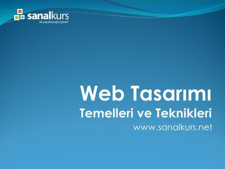 Web Tasarımı Temelleri ve Teknikleri www.sanalkurs.net.