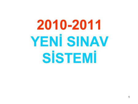 1 2010-2011 YENİ SINAV SİSTEMİ. .2 1. Sınav = YGS.