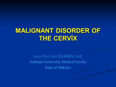 MALIGNANT DISORDER OF THE CERVİX