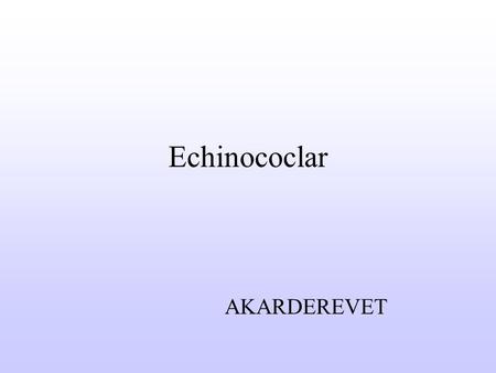 Echinococlar AKARDEREVET.