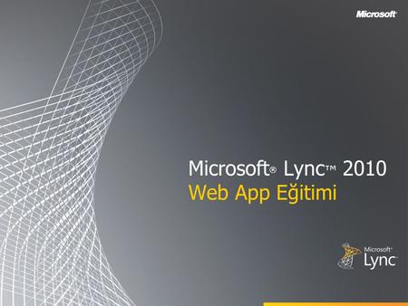 Microsoft® Lync™ 2010 Web App Eğitimi