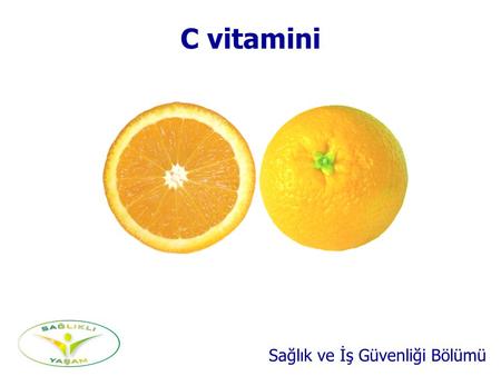 C vitamini Sağlık ve İş Güvenliği Bölümü.