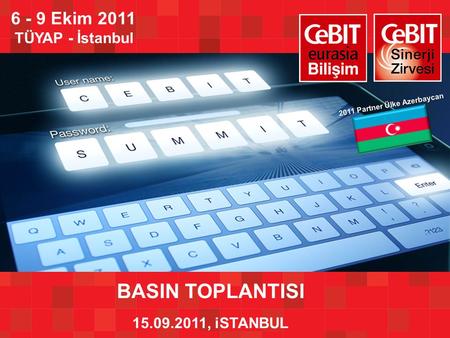 BASIN TOPLANTISI 15.09.2011, iSTANBUL 6 - 9 Ekim 2011 TÜYAP - İstanbul 2011 Partner Ülke Azerbaycan.