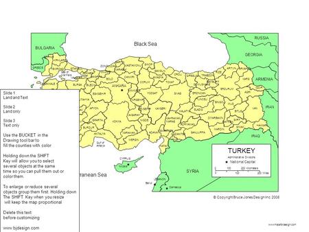 TURKEY Black Sea Mediterranean Sea Use the BUCKET in the