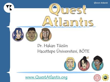 Dr. Hakan Tüzün Hacettepe Üniversitesi, BÖTE www.QuestAtlantis.org.