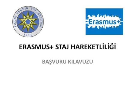 ERASMUS+ STAJ HAREKETLİLİĞİ BAŞVURU KILAVUZU. 1. Adım: KAYIT.