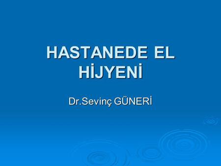HASTANEDE EL HİJYENİ Dr.Sevinç GÜNERİ.
