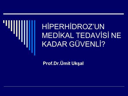 HİPERHİDROZ’UN MEDİKAL TEDAVİSİ NE KADAR GÜVENLİ?