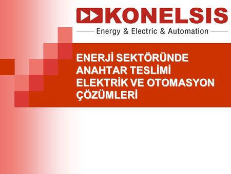 ENERJİ SEKTÖRÜNDE ANAHTAR TESLİMİ ELEKTRİK VE OTOMASYON ÇÖZÜMLERİ