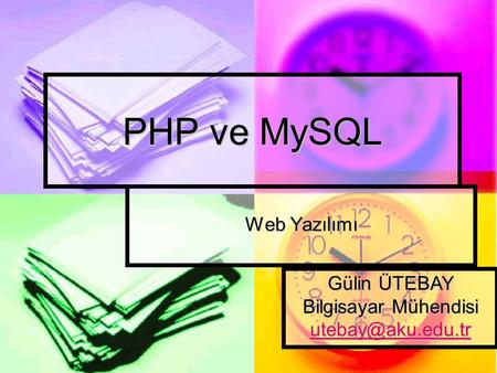 PHP ve MySQL Web Yazılımı Gülin ÜTEBAY Bilgisayar Mühendisi