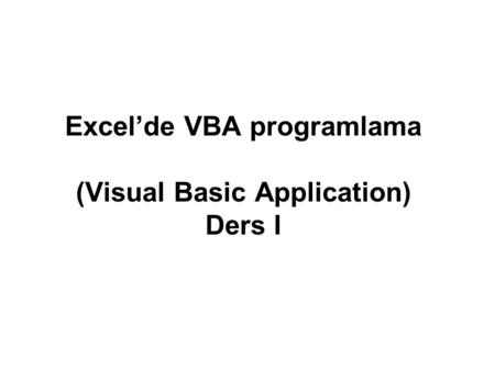 Excel’de VBA programlama (Visual Basic Application) Ders I
