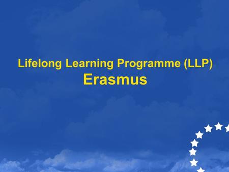 Lifelong Learning Programme (LLP) Erasmus
