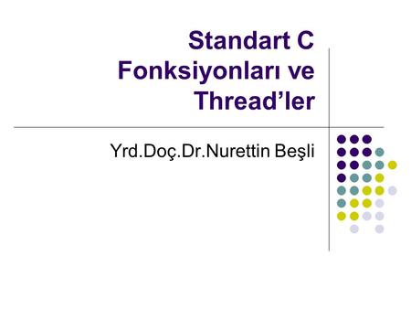 Standart C Fonksiyonları ve Thread’ler