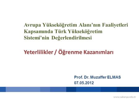 Avrupa Yükseköğretim Alanı’nın Faaliyetleri Kapsamında Türk Yükseköğretim Sistemi’nin Değerlendirilmesi Yeterlilikler / Öğrenme Kazanımları Prof. Dr.