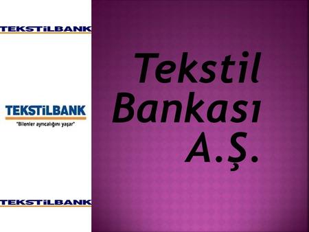 Tekstil Bankası A.Ş..