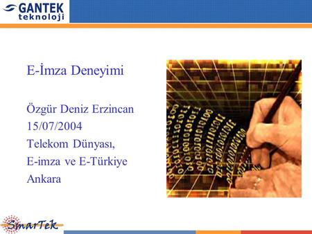 E-İmza Deneyimi Özgür Deniz Erzincan 15/07/2004 Telekom Dünyası,
